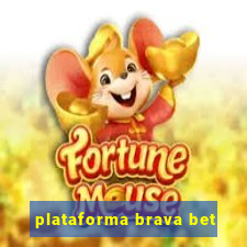 plataforma brava bet